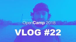 Pozývam na prvý OpenCamp | VLOG #22
